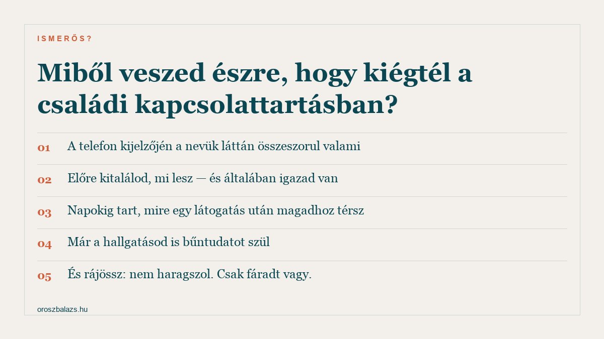 Öt jel: a nevük láttán összeszorul valami, előre kitalálod mi lesz, napokig tart mire magadhoz térsz, már a hallgatásod is bűntudatot szül, és rájössz hogy nem haragszol csak fáradt vagy
