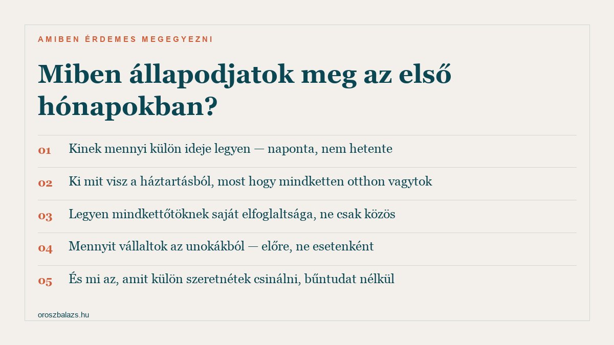 Öt dolog, amiben érdemes megegyezni a nyugdíj első hónapjaiban: napi külön idő, a háztartás újraosztása, saját elfoglaltság mindkettőtöknek, az unokákkal vállalt feladatok előre tisztázva, és a bűntudat nélküli külön programok
